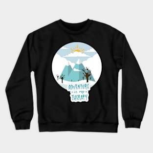 Adventure is my therapy Adventure Explore the world travel lover summer spring Crewneck Sweatshirt